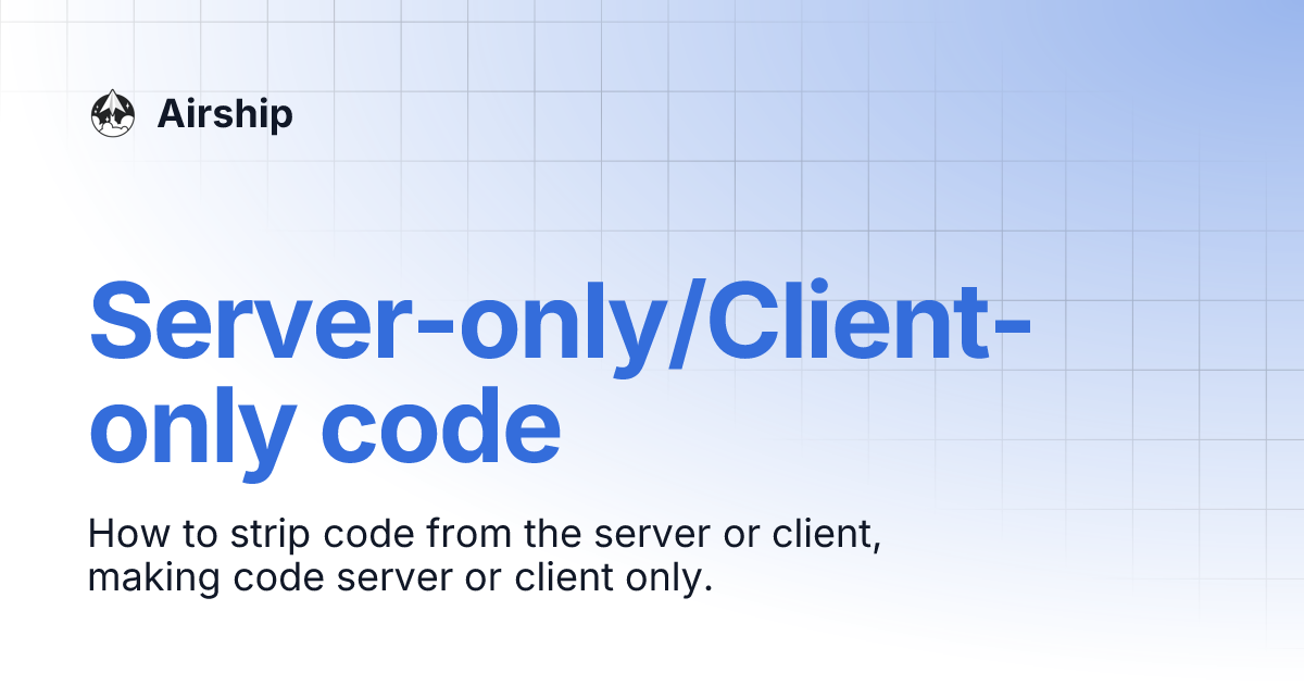 Server-only/Client-only code | Airship